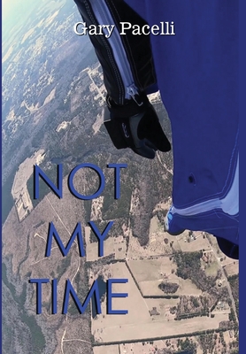 Not My Time By Gary Pacelli Cover Image