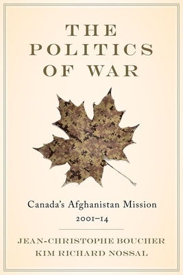 The Politics of War: Canada’s Afghanistan Mission, 2001–14 Cover Image