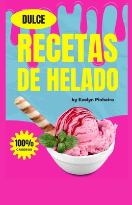 Recetas de postres helados: Postres Rápidos para Todos: Tu Guía de Delicias Familiares By Evelyn Pinheiro Cover Image