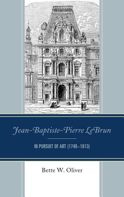 Jean-Baptiste-Pierre LeBrun: In Pursuit of Art (1748-1813) Cover Image
