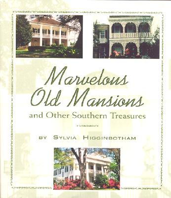 Marvelous Old Mansions: And Other Southern Treasures By Sylvia Higginbotham Cover Image