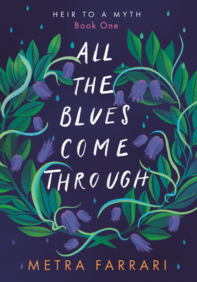 All the Blues Come Through: (Heir to a Myth, Book One)