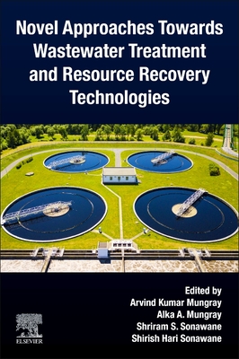 Novel Approaches Towards Wastewater Treatment and Resource Recovery Technologies By Arvind Kumar Mungray (Editor), Alka A. Mungray (Editor), Shriram S. Sonawane (Editor) Cover Image