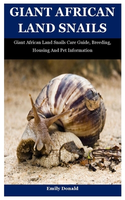 Giant African Land Snails: Giant African Land Snails Care Guide, Breeding, Housing And Pet Information