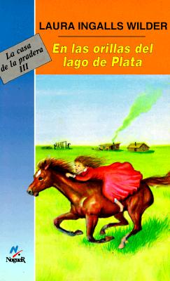 En las Orillas del Lago Plata = By the Shores of Silver Lake (Little House) By Laura Ingalls Wilder Cover Image