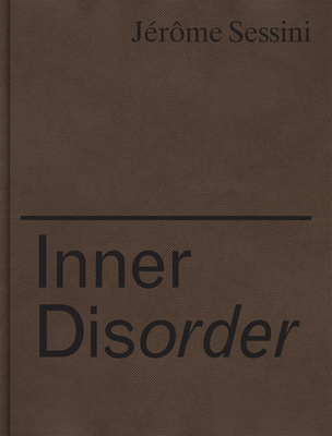 Jérôme Sessini: Inner Disorder: Ukraine 2014-2017 By Jerome Sessini (Photographer), François Hébel (Text by (Art/Photo Books)) Cover Image
