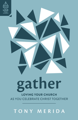 Gather: Loving Your Church as You Celebrate Christ Together Cover Image