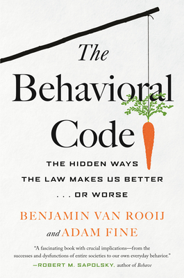 The Behavioral Code: The Hidden Ways the Law Makes Us Better . or Worse Cover Image