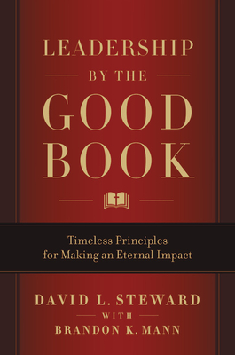 Leadership by the Good Book: Timeless Principles for Making an Eternal Impact Cover Image