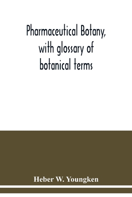 Pharmaceutical botany, with glossary of botanical terms Cover Image