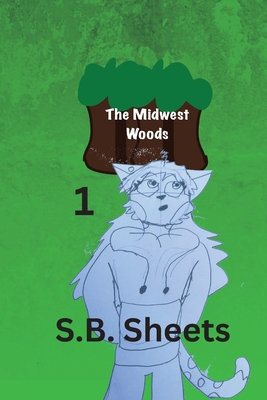 The Midwest Woods: Volume 1 By S. B. Sheets Cover Image
