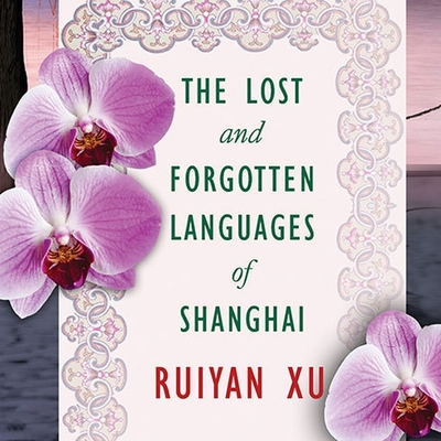 The Lost and Forgotten Languages of Shanghai Lib/E Cover Image