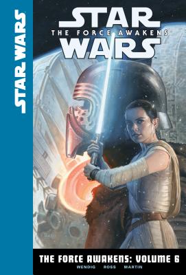 The Force Awakens: Volume 6 (Star Wars: The Force Awakens #6) By Chuck Wendig, Luke Ross (Illustrator), Frank Martin (Illustrator) Cover Image