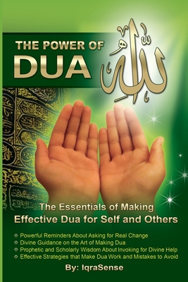 The Power of Dua (to Allah): An Essential Guide to Increase the Effectiveness of Making Dua to Allah Cover Image