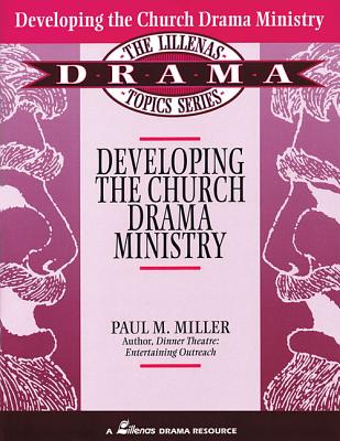 Developing the Church Drama Ministry (Lillenas Drama Topics Series #513) Cover Image