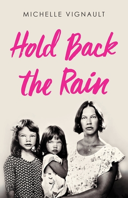 Hold Back the Rain By Michelle Vignault Cover Image