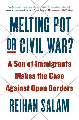 Melting Pot or Civil War?: A Son of Immigrants Makes the Case Against Open Borders Cover Image