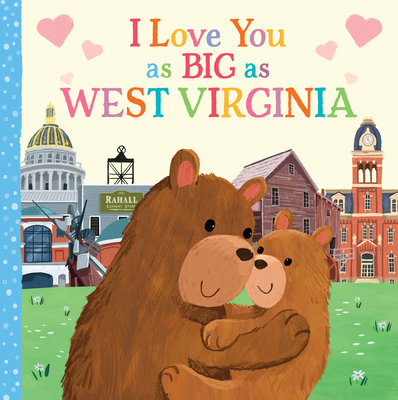 I Love You as Big as West Virginia By Rose Rossner, Joanne Partis (Illustrator) Cover Image
