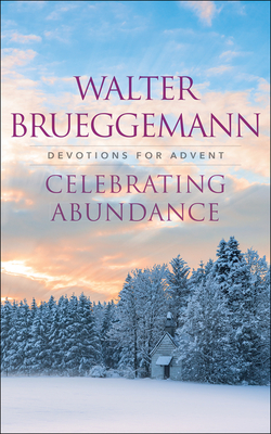 Celebrating Abundance By Walter Brueggemann Cover Image