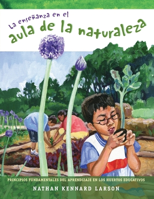 La enseñanza en el aula de la naturaleza: Principios fundamentales del aprendizaje en los huertos educativos Cover Image