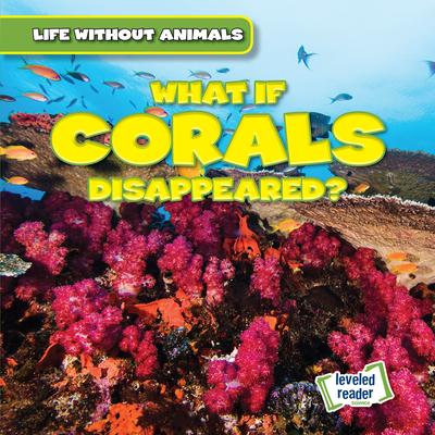 What If Corals Disappeared? (Life Without Animals)