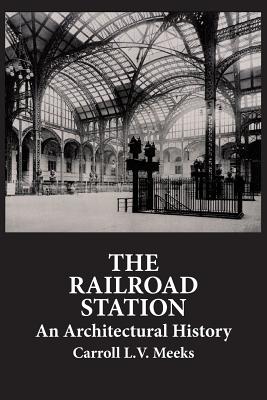The Railroad Station: An Architectural History (Dover Architecture) Cover Image