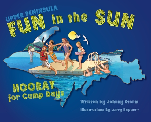 Upper Peninsula Fun in the Sun: Hooray for Camp Days By Johnny Storm Cover Image
