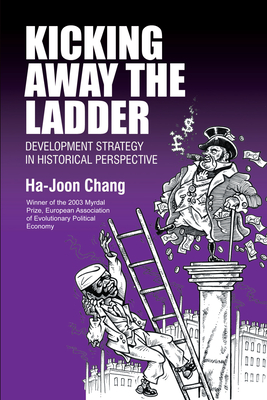 Kicking Away the Ladder By Ha-Joon Chang Cover Image