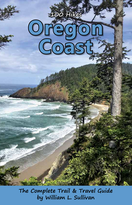 100 Hikes: Oregon Coast By William L Sullivan Cover Image
