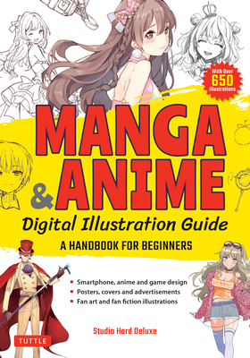 Manga & Anime Digital Illustration Guide: A Handbook for Beginners (with Over 650 Illustrations) Cover Image