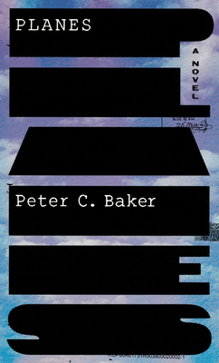 Planes: A novel By Peter C. Baker Cover Image