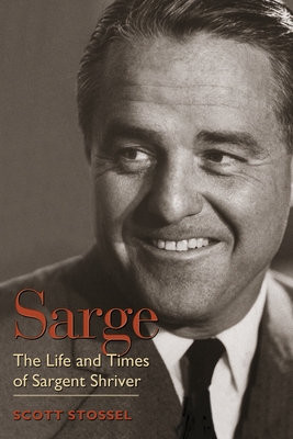 Sarge: The Life and Times of Sargent Shriver By Scott Stossel Cover Image