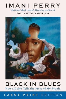 Black in Blues: How a Color Tells the Story of My People By Imani Perry Cover Image