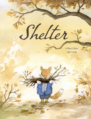 Shelter  By Céline Claire, Qin Leng (Illustrator) Cover Image