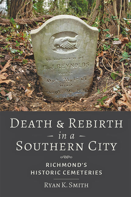 Death and Rebirth in a Southern City: Richmond's Historic Cemeteries