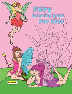 fairy coloring book for kids: 30 pages suitable for children between the ages of 2 - 8 By Younes Cover Image