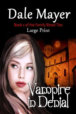 Vampire in Denial: Large Print (Family Blood Ties #1) Cover Image
