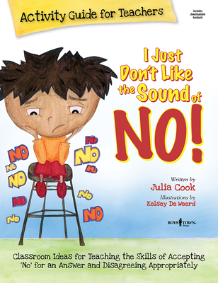 I Just Don't Like the Sound of No! Activity Guide for Teachers: Classroom Ideas for Teaching the Skills of Accepting No for an Answer and Disagreeing (Best Me I Can Be) Cover Image