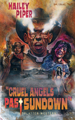 Cruel Angels Past Sundown (Splatter Western) By Hailey Piper Cover Image