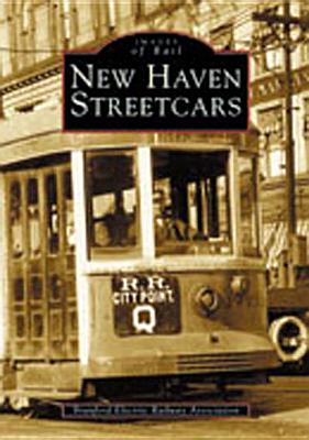 New Haven Streetcars (Images of Rail) By Branford Electric Railway Association Cover Image