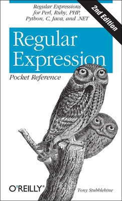 Regular Expression Pocket Reference: Regular Expressions for Perl, Ruby, Php, Python, C, Java and .Net Cover Image