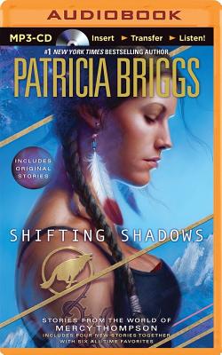 Shifting Shadows: Stories from the World of Mercy Thompson (Mercy Thompson Novels) By Lorelei King (Read by), Alexander Cendese (Read by), Patricia Briggs Cover Image