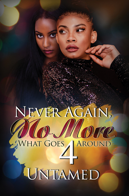 Never Again, No More 4: What Goes Around By Untamed Cover Image