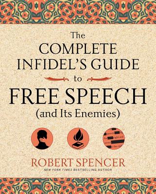 The Complete Infidel's Guide to Free Speech (and Its Enemies) (Complete Infidel's Guides) Cover Image