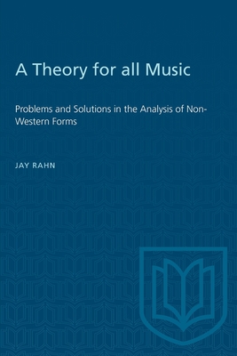 A Theory for all Music: Problems and Solutions in the Analysis of Non-Western Forms (Heritage)