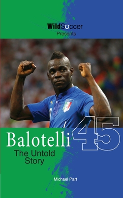 Balotelli - The Untold Story (Soccer Stars)