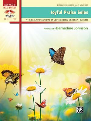 Joyful Praise Solos: 11 Piano Arrangements of Contemporary Christian Favorites (Sacred Performer Collections) Cover Image