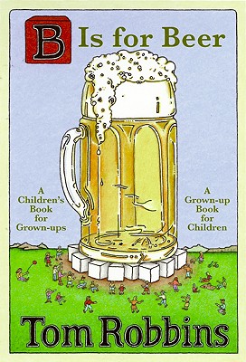 B Is for Beer By Tom Robbins Cover Image