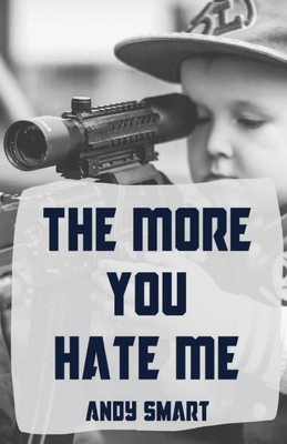 The More You Hate Me By Andy Smart Cover Image