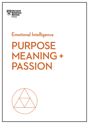 Purpose, Meaning, and Passion (HBR Emotional Intelligence) Cover Image
